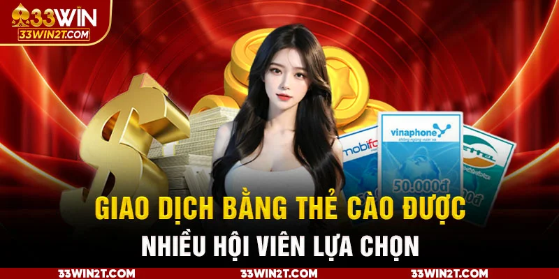 Giao dịch bằng thẻ cào được nhiều hội viên lựa chọn