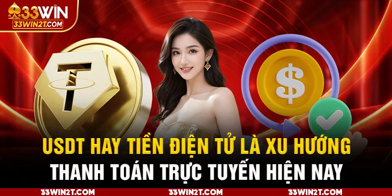 USDT hay tiền điện tử là xu hướng thanh toán trực tuyến hiện nay