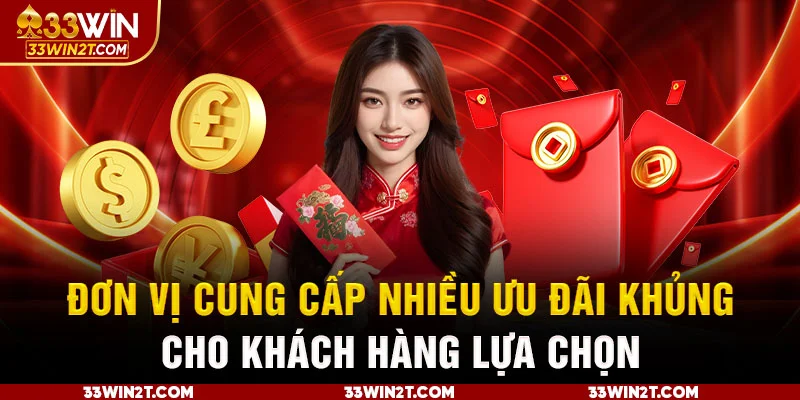 Đơn vị cung cấp nhiều ưu đãi khủng cho khách hàng lựa chọn