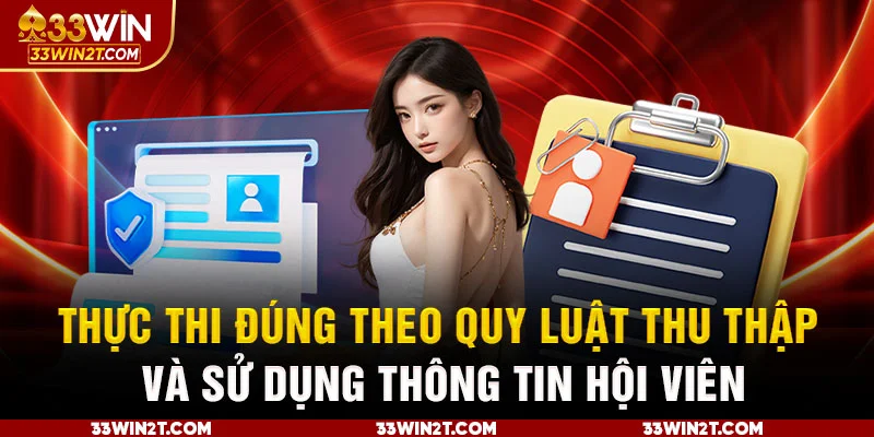 Thực thi đúng theo quy luật thu thập và sử dụng thông tin hội viên