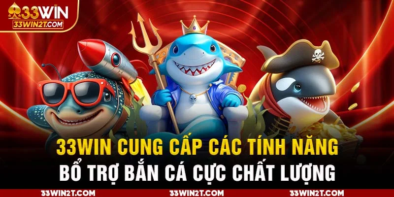 33WIN cung cấp các tính năng bổ trợ cực chất lượng