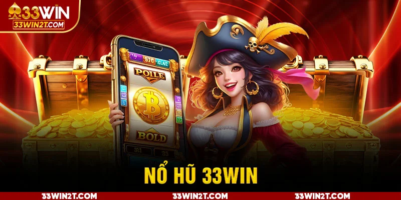 Sảnh nổ hũ 33WIN chất lượng cao